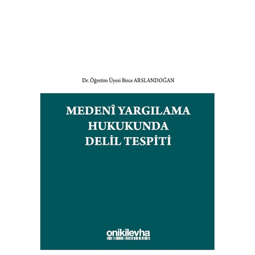 Medeni Yargılama Hukukunda Delil Tespiti Birce Arslandoğan