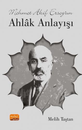 Mehmet Akif Ersoy’un Ahlâk Anlayışı Melih Taştan