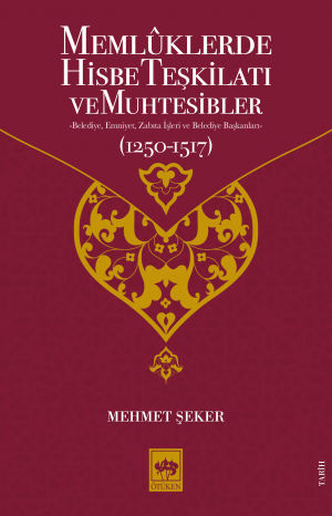 Memlûklerde Hisbe Teşkilatı ve Muhtesibler Mehmet Şeker