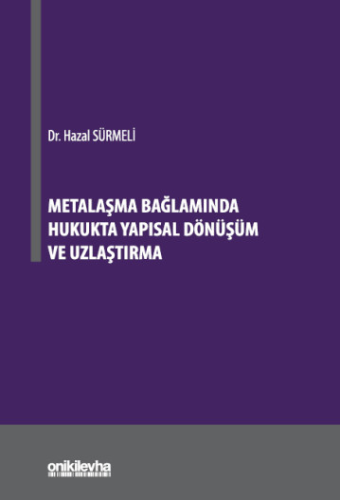 Metalaşma Bağlamında Hukukta Yapısal Dönüşüm ve Uzlaştırma Hazal Sürme