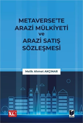 Metaverse’te Arazi Mülkiyeti ve Arazi Satış Sözleşmesi Melik Ahmet Akç