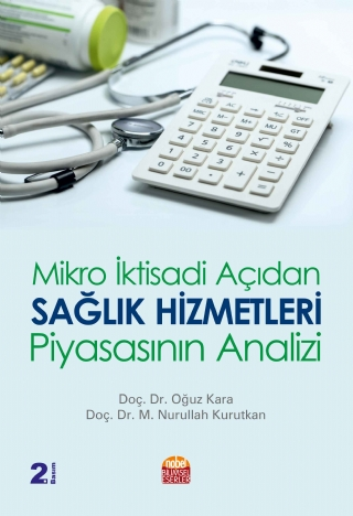 Mikro İktisadi Açıdan Sağlık Hizmetleri Piyasasının Analizi Oğuz Kara