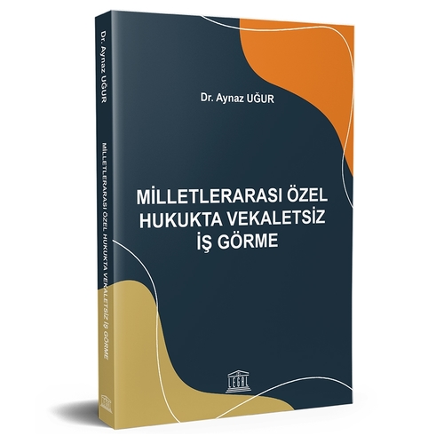 Milletlerarası Özel Hukukta Vekaletsiz İş Görme Tanıtımı Aynaz Uğur