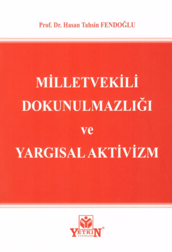 Milletvekili Dokunulmazlığı ve Yargısal Aktivizm Hasan Tahsin Fendoğlu