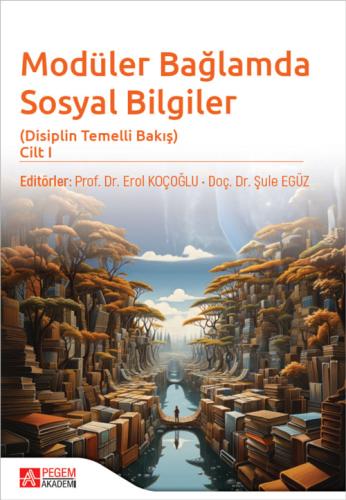 Modüler Bağlamda Sosyal Bilgiler - Disiplin Temelli Bakış - Cilt I Ero