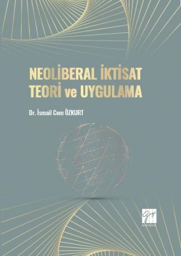 Neoliberal İktisat Teori ve Uygulama İsmail Cem Özkurt