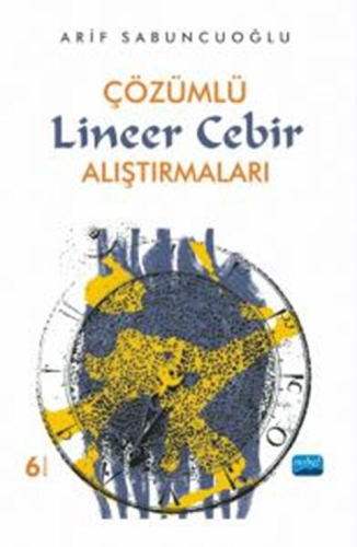 Çözümlü Lineer Cebir Alıştırmaları Arif Sabuncuoğlu