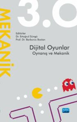 Dijital Oyunlar 3.0 Oynanış ve Mekanik Ertuğrul Süngü