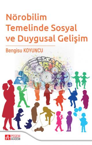 Nörobilim Temelinde Sosyal ve Duygusal Gelişim Bengisu Koyuncu