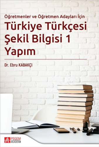 Türkiye Türkçesi Şekil Bilgisi-1 Yapım Ebru Kabakçı