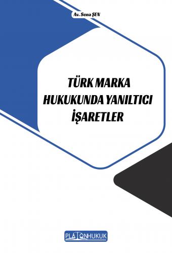 Türk Marka Hukukunda Yanıltıcı İşaretler Sena Şen