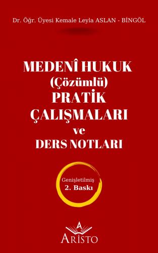 Medenî Hukuk (Çözümlü) Pratik Çalışmaları ve Ders Notları Kemale Leyla