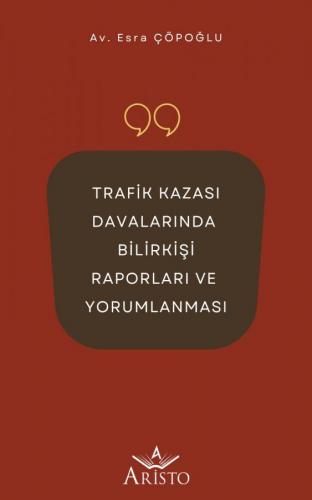 Trafik Kazası Davalarında Bilirkişi Raporları Ve Yorumlanması Esra Çöp