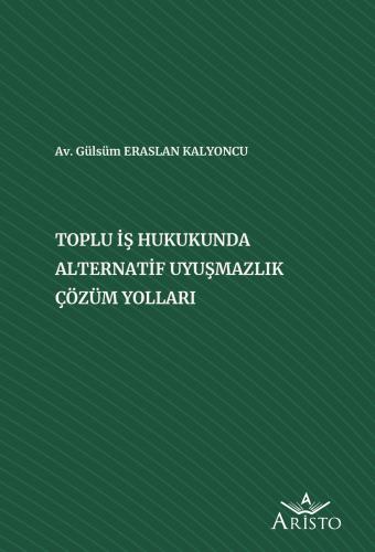 Hukuk Kitapları, - Aristo Yayınları - Toplu İş Hukukunda Alternatif Uy