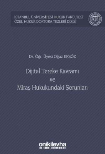 Dijital Tereke Kavramı ve Miras Hukukundaki Sorunları Oğuz Ersöz