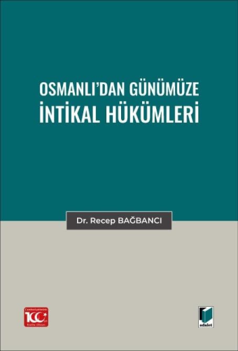 Osmanlı’dan Günümüze İntikal Hükümleri Recep Bağbancı