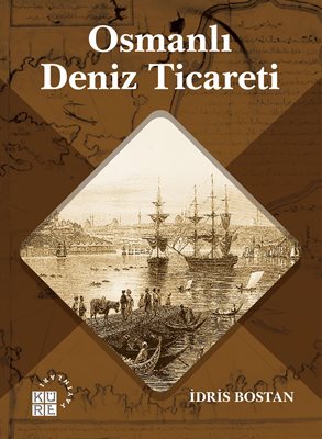 Osmanlı Deniz Ticareti İdris Bostan