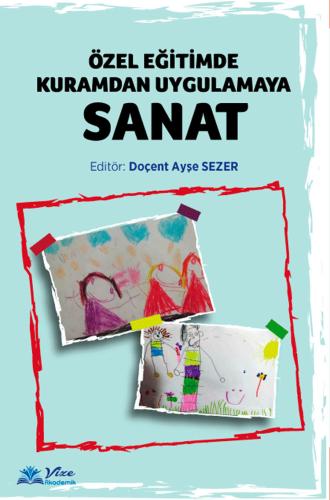 Özel Eğitimde Kuramdan Uygulamaya Sanat Ayşe Sezer