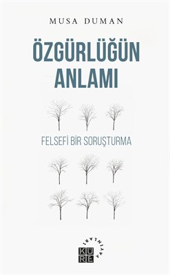 Özgürlüğün Anlamı Musa Duman