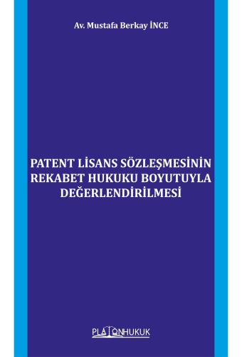 Patent Lisans Sözleşmesinin Rekabet Hukuku Boyutuyla Değerlendirilmesi