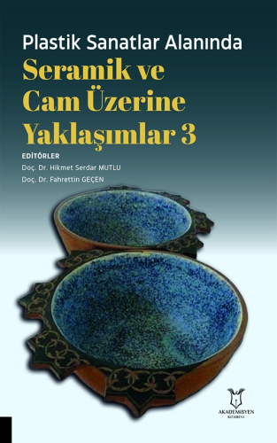 Seramik ve Cam Üzerine Yaklaşımlar Hikmet Serdar Mutlu