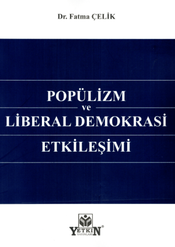 Popülizm ve Liberal Demokrasi Etkileşimi Fatma Çelik