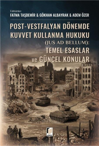 - Adalet Yayınevi - Post-Vestfalyan Dönemde Kuvvet Kullanma Hukuku