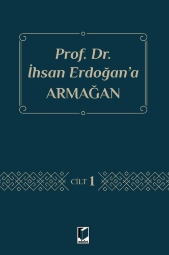 Genel Konular, - Adalet Yayınevi - Prof. Dr. İhsan Erdoğan'a Armağan (