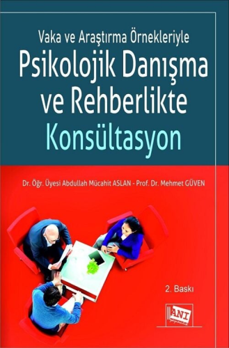 Psikolojik Danışma ve Rehberlikte Konsültasyon Abdullah Mücahit Aslan