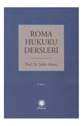 Roma Hukuku Dersleri (Şahin Akıncı) Şahin Akıncı