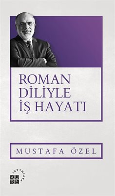 Roman Diliyle İş Hayatı Mustafa Özel