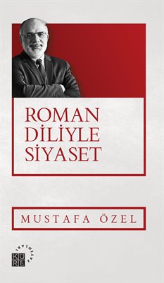 Roman Diliyle Siyaset Mustafa Özel