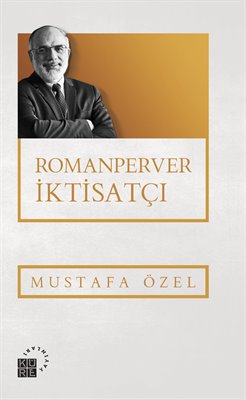 Romanperver İktisatçı Mustafa Özel