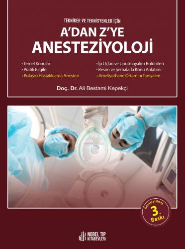 A’dan Z’ye Anesteziyoloji: Tekniker ve Teknisyenler için Ali Bestami K