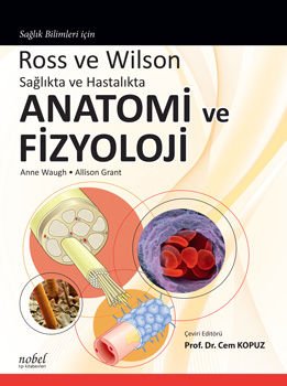 Ross ve Wilson Sağlıkta ve Hastalıkta Anatomi ve Fizyoloji Cem Kopuz