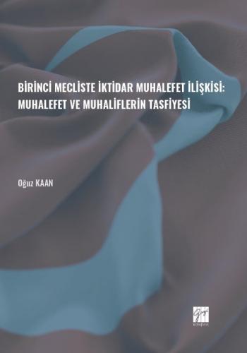 Birinci Mecliste İktidar Muhalefet İlişkisi Oğuz Kaan