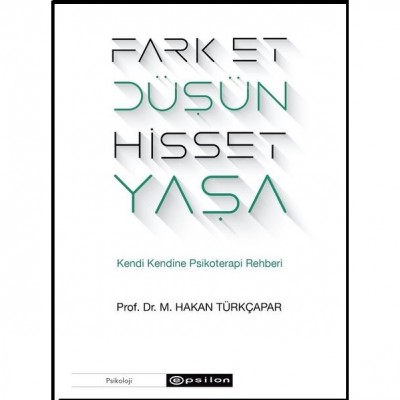 Fark Et Düşün Hisset Yaşa M. Hakan Türkçapar