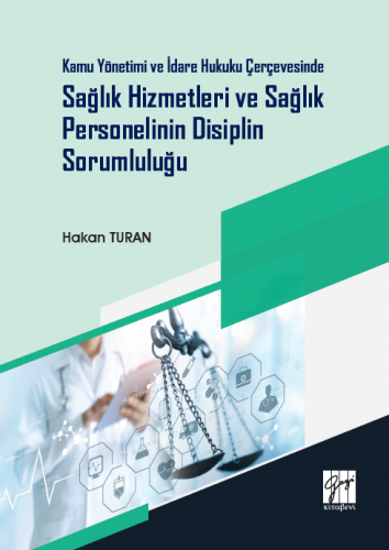 Sağlık Hizmetleri ve Sağlık Personelinin Disiplin Sorumluluğu Hakan Tu