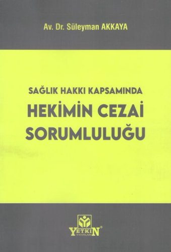 Sağlık Kapsamında Hekimin Cezai Sorumluluğu Süleyman Akkaya