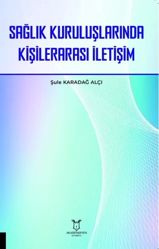 Sağlık Kuruluşlarında Kişilerarası İletişim Şule Karadağ Alçı