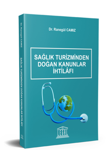 Sağlık Turizminden Doğan Kanunlar İhtilafı Ranegül Camız