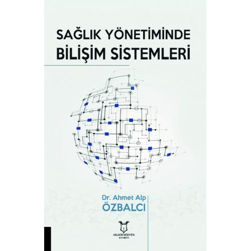 Sağlık Yönetiminde Bilişim Sistemleri Ahmet Alp Özbalcı