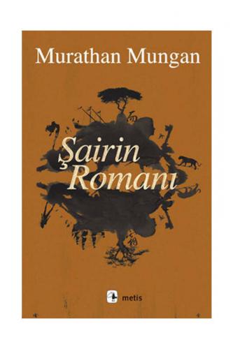 Şairin Romanı Murathan Mungan