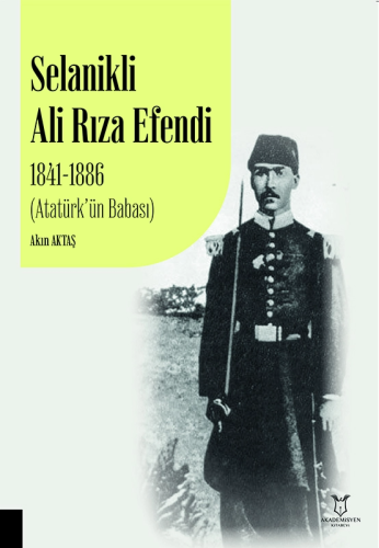 Selanikli Ali Rıza Efendi 1841-1886 Akın Aktaş