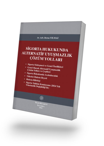 Sigorta Hukukunda Alternatif Uyuşmazlık Çözüm Yolları Berna Yılmaz