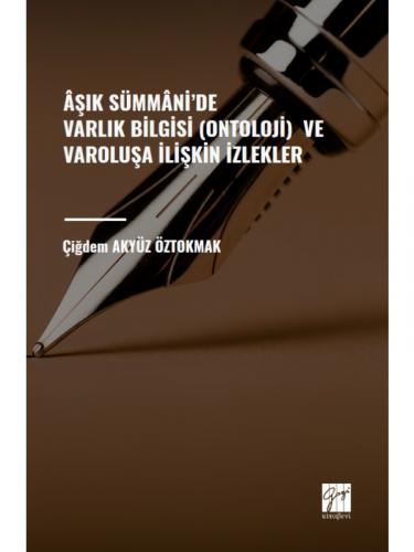 Âşık Sümmâni' de Varlık Bilgisi (Ontoloji) ve Varoluşa İlişkin İzlekle