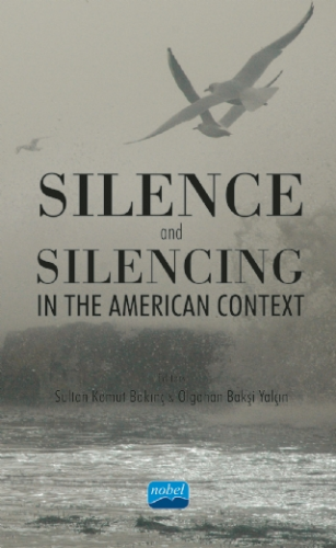 Silence and Silencing In the American Context Sultan Komut Bakınç