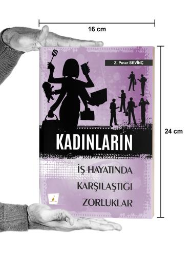 Kadınların İş Hayatında Karşılaştıkları Zorluklar Z. Pınar Sevinç