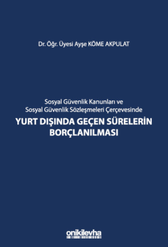 Yurt Dışında Geçen Sürelerin Borçlanılması Ayşe Köme Akpulat