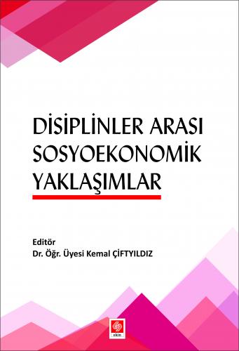 Disiplinlerarası Sosyoekonomik Yaklaşımlar Kemal Çiftyıldız